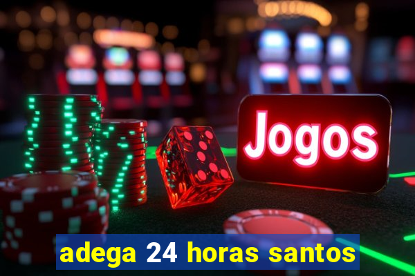 adega 24 horas santos